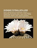 Svenske Fotballspillere: Benny Lennartsson, Pia Sundhage, Lennart Skoglund, Per Nilsson, Rade Prica, Johan Arneng, S Ren Keby, Roland Nilsson