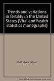 Trends and variations in fertility in the United States