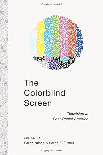 The Colorblind Screen: Television in Post-Racial America