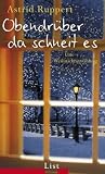 Obendr&uuml;ber da schneit es: Eine Weihnachtsgeschichte - Astrid Ruppert