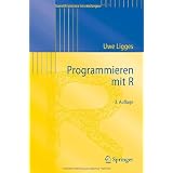 Programmieren Mit R (Statistik Und Ihre Anwendungen) (German Edition): 3. Auflagevon "Uwe Ligges"