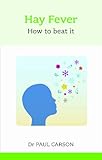 Hay fever : how to beat it