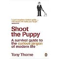 Shoot the Puppy (A Survival Guide to the Curious Jargon of Modern Life) (Paperback)