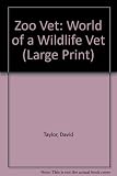 Zoo vet : adventures of a wild animal doctor