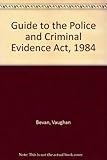 A guide to the Police and Criminal Evidence Act 1984