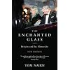 The Enchanted Glass: Britain and Its Monarchy