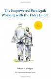 The Empowered Paralegal: Working with the Elder Client