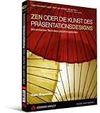 ZEN oder die Kunst des Pr�sentationsdesigns: mit einfachen Techniken packend gestalten title=