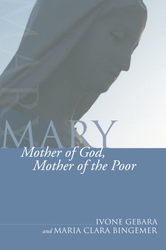 Mary, Mother of God, Mother of the Poor: (Theology and Liberation)