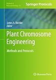 Plant Chromosome Engineering: Methods and Protocols (Methods in Molecular Biology)