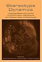 Stereotype Dynamics: Language-Based Approaches to the Formation, Maintenance, and Transformation of Stereotypes: Language-based Approaches to the Formation, ... and Transformation of Stereotypes