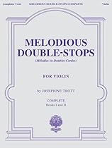 Melodious Double-Stops, Complete Books 1 and 2 for the Violin Melodious Double-Stops, Complete Books 1 and 2 for the Violin