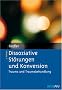 Dissoziative St�rungen und Konversion: Trauma und Traumabehandlung