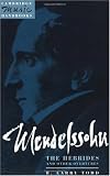 Mendelssohn: The Hebrides and Other Overtures (Cambridge Music Handbooks)