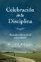 Celebracion de la disciplina: Hacia una vida espiritual mas profunda (Spanish Edition)