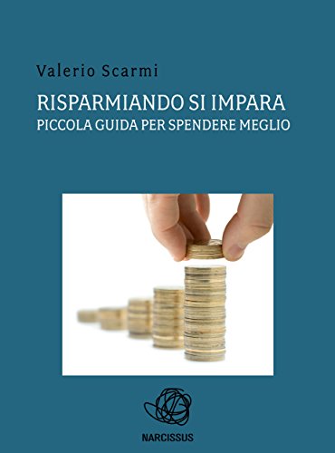 Risparmiando si impara. piccola guida per spendere meglio. (Italian Edition)