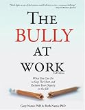 Bully at Work: What You Can Do to Stop the Hurt and Reclaim Your Dignity on the Job