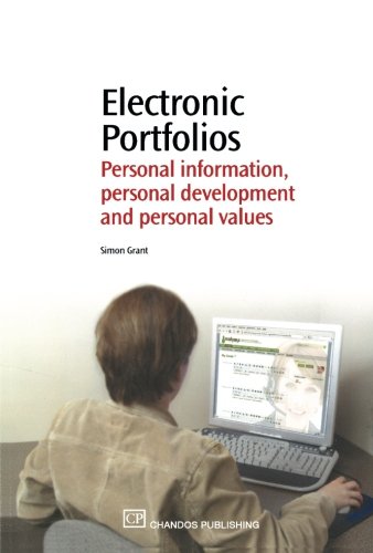 Electronic Portfolios: Personal information, Personal Development and Personal Values (Chandos Series)