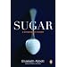 Sugar: A Bittersweet History