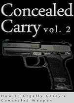 Concealed Carry: How to Legally Carry a Concealed Weapon -From Free Kindle Books Library