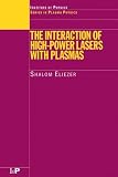 Interaction of High Power Lasers with Plasmas (Series in Plasma Physics)