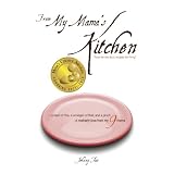 From My Mama's Kitchen: food for the soul, recipes for living ~ Johnny Tan
