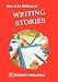 How to be Brilliant at Writing Stories (How to be brilliant at...)