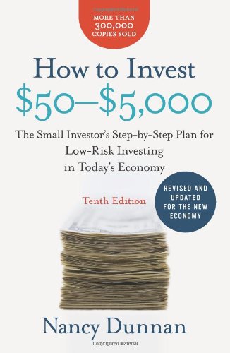 How to Invest $50-$5,000 10e: The Small Investors Step-by-Step Plan for Low-Risk Investing in Todays Economy (How to Invest $50 to $5000)