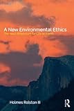 A new environmental ethics : the next millennium for life on earth