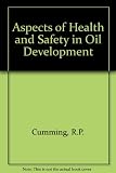 Aspects of health and safety in oil development
