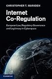Internet co-regulation : European law, regulatory governance and legitimacy in cyberspace