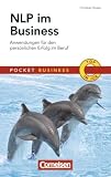 Pocket Business: NLP im Business: Anwendungen f�r den pers�nlichen Erfolg im Beruf