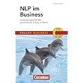 Pocket Business: NLP im Business: Anwendungen f�r den pers�nlichen Erfolg im Beruf