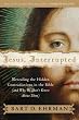 Jesus, Interrupted: Revealing the Hidden Contradictions in the Bible (And Why We Don't Know About Them) Image of Jesus, Interrupted: Revealing the Hidden Contradictions in the Bible (And Why We Don't Know About Them)