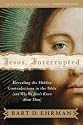 Jesus, Interrupted: Revealing the Hidden Contradictions in the Bible (And Why We Don't Know About Them)