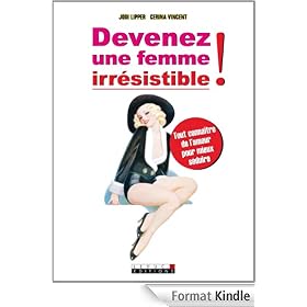 Devenez une femme irrésistible !