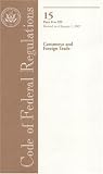 Code of Federal Regulations, Title 15, Commerce and Foreign Trade, Pt. 0-299, Revised as of January 1, 2007