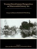 Twenty-First-Century Perspectives on Nineteenth-Century Art: Essays in Honor of Gabriel P. Weisberg