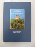 Augenreise durch die Provence - Foto- Essay mit einer Einleitung des K&uuml;nstlers. - J&uuml;rgen Spohn, Bernhard Pollmann