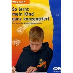 Was tun? So lernt mein Kind ganz konzentriert. Das Schritt-f�r-Schritt-Erfolgsprogramm