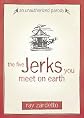 The Five Jerks You Meet on Earth