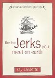 The Five Jerks You Meet on Earth