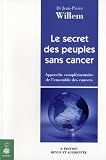 Le secret des peuples sans cancer : Approche compl�mentaire de l'ensemble des cancers