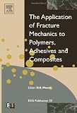 Application of Fracture Mechanics to Polymers, Adhesives and Composites, Volume 33 (European Structural Integrity Society)