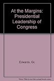 At the margins : presidential leadership of Congress