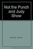 Not the Punch and Judy show
