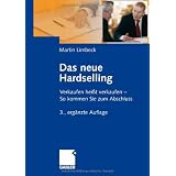 Das neue Hardselling: Verkaufen hei�t verkaufen - So kommen Sie zum Abschlussvon "Martin Limbeck"