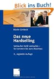 Das neue Hardselling: Verkaufen hei�t verkaufen - So kommen Sie zum Abschluss