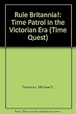 Rule Britannia! : a history adventure in the late Georgian and Victorian times