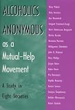 Alcoholics Anonymous As A Mutual-Help: A Study In Eight Societies